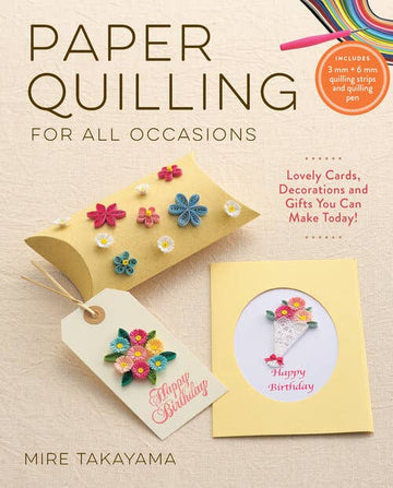 Paper Quilling For All Occasions by Mire Takayama